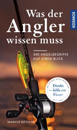 Was der Angler wissen muss von Bötefür,  Markus