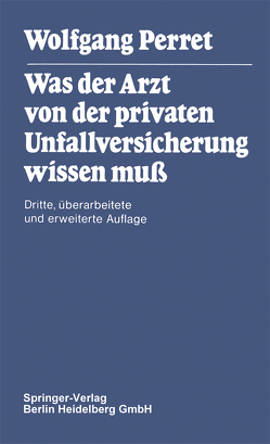 Was der Arzt von der privaten Unfallversicherung wissen muß von Perret,  W.