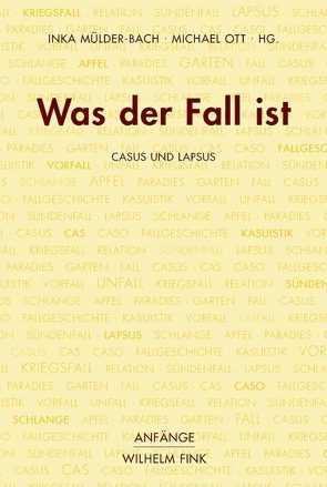 Was der Fall ist von Campe,  Rüdiger, Friedrich,  Lars, Giuriato,  Davide, Hansen-Löve,  Aage Ansgar, Lehmann,  Johannes, Lüdemann,  Susanne, Mülder-Bach,  Inka, Ott,  Michael, Pethes,  Nicolas, Vogel,  Juliane