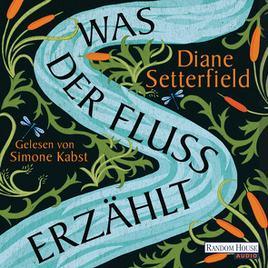 Was der Fluss erzählt von Kabst,  Simone, Kreutzer,  Anke & Eberhard, Setterfield,  Diane