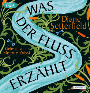 Was der Fluss erzählt von Kabst,  Simone, Kreutzer,  Anke & Eberhard, Setterfield,  Diane