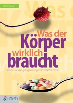 Was der Körper wirklich braucht… von Minoggio,  Markus