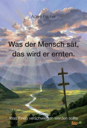 Was der Mensch sät, das wird er ernten von Fischer,  Adam