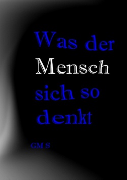 Was der Mensch sich so denkt von GMS