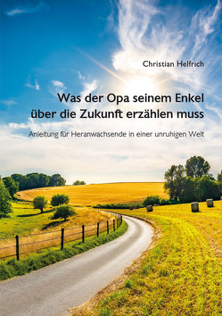 Was der Opa seinem Enkel über die Zukunft erzählen muss von Helfrich,  Christian