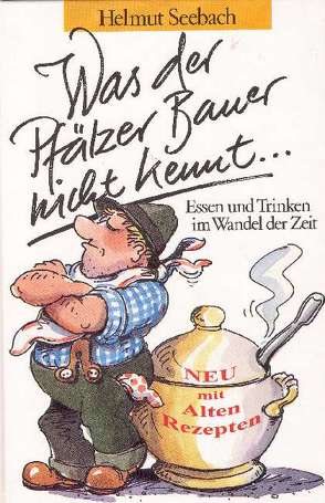 Was der Pfälzer Bauer nicht kennt… von Seebach,  Helmut