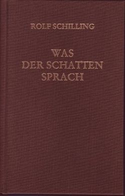 Was der Schatten sprach von Baudelaire,  Charles, Bellay,  Joachim du, Block,  Alexander, Bunin,  Iwan, Desportes,  Philippe, Fet,  Afanasij A, Heredia,  José-Maria de, Hugo,  Victor, Leconte de Lisle,  Charles, Mallarme,  Stephane, Mandelstam,  Ossip, Nerval,  Gérard de, Orleans,  Charles d', Prudhomme,  Armand Sully, Puschkin,  Alexander, Racine,  Jean, Rosard,  Pierre de, Scarron,  Paul, Schilling,  Rolf, Taddei,  Pascal, Valéry,  Paul, Verlaine,  Paul, Villon,  Francois