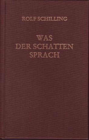 Was der Schatten sprach von Baudelaire,  Charles, Bellay,  Joachim du, Block,  Alexander, Bunin,  Iwan, Desportes,  Philippe, Fet,  Afanasij A, Heredia,  José-Maria de, Hugo,  Victor, Leconte de Lisle,  Charles, Mallarme,  Stephane, Mandelstam,  Ossip, Nerval,  Gérard de, Orleans,  Charles d', Prudhomme,  Armand Sully, Puschkin,  Alexander, Racine,  Jean, Rosard,  Pierre de, Scarron,  Paul, Schilling,  Rolf, Taddei,  Pascal, Valéry,  Paul, Verlaine,  Paul, Villon,  Francois