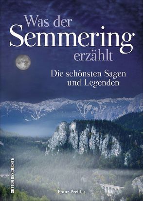 Was der Semmering erzählt von Preitler,  Franz