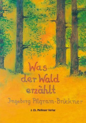 Was der Wald erzählt von Pilgram-Brückner,  Ingeborg, Russmann,  Hanne