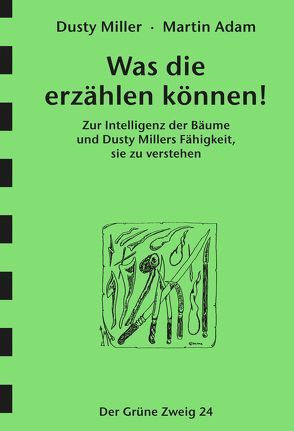 Was die erzählen können! von Adam,  Martin, Miller,  Dusty