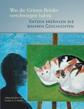 Was die Grimm Brüder verschwiegen haben von Müller,  Ursula G. T.