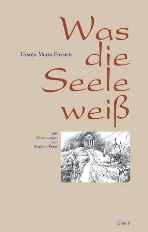 Was die Seele weiss von Fürsich,  Ursula M