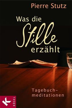 Was die Stille erzählt von Stutz,  Pierre