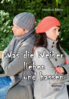 Was die Weiber lieben und hassen – Großdruck von Böhm,  Heidrun
