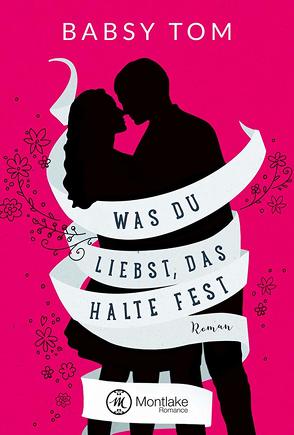 Was du liebst, das halte fest von Tom,  Babsy