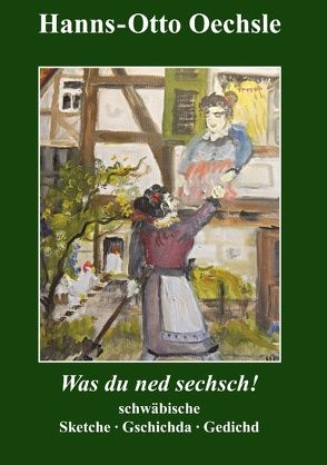 Was du ned sechsch! von Oechsle,  Hanns-Otto