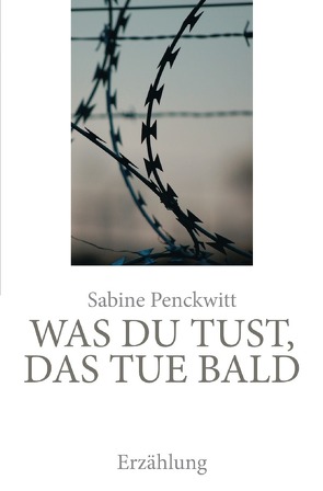 Was du tust, das tue bald von Penckwitt,  Sabine