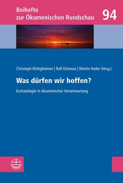 Was dürfen wir hoffen? von Böttigheimer,  Christoph, Dziewas,  Ralf, Hailer,  Martin