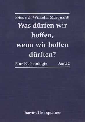 Was dürfen wir hoffen, wenn wir hoffen dürften? von Marquardt,  Friedrich-Wilhelm