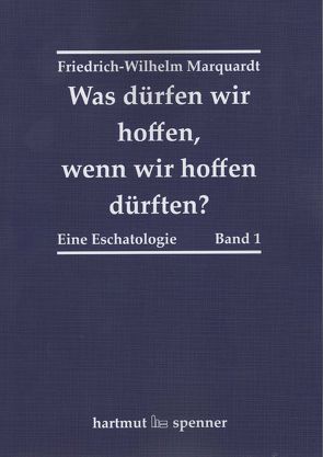 Was dürfen wir hoffen, wenn wir hoffen dürften? von Marquardt,  Friedrich-Wilhelm