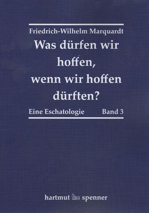 Was dürfen wir hoffen, wenn wir hoffen dürften? von Marquardt,  Friedrich-Wilhelm