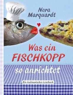 Was ein Fischkopp so anrichtet von Marquardt,  Nora