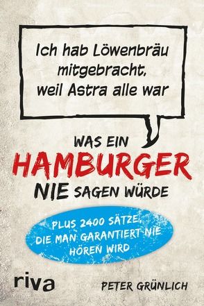 Was ein Hamburger nie sagen würde von Grünlich,  Peter