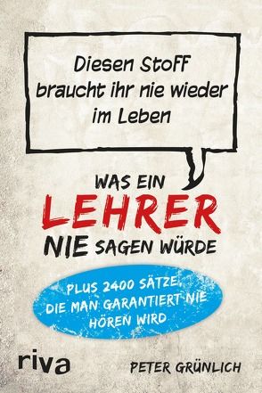 Was ein Lehrer nie sagen würde von Grünlich,  Peter