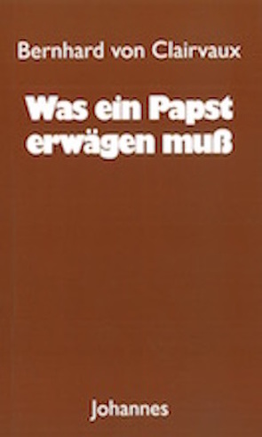 Was ein Papst erwägen muss von Balthasar,  Hans Urs von, Bernhard von Clairvaux