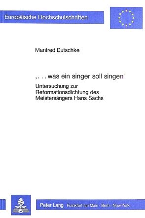 ‚…was ein singer soll singen‘ von Dutschke,  Manfred