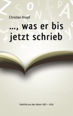 …, was er bis jetzt schrieb von Knopf,  Christian