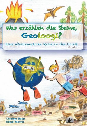 Was erzählen die Steine, Geoloogi? von Dr. Maurer,  Holger, Stopp,  Christine