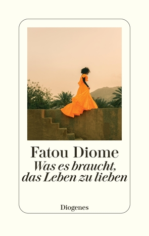 Was es braucht, das Leben zu lieben von Diome,  Fatou, Große,  Brigitte, Pfitzner,  Ina