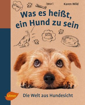 Was es heißt, ein Hund zu sein von Wild,  Karen