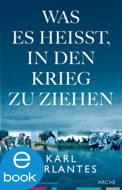 Was es heißt, in den Krieg zu ziehen von Löcher-Lawrence,  Werner, Marlantes,  Karl