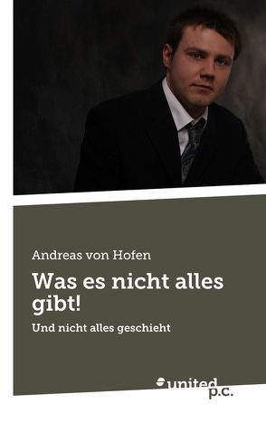 Was es nicht alles gibt! von von Hofen,  Andreas