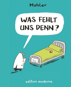 Was fehlt uns denn? von Mahler,  Nicolas