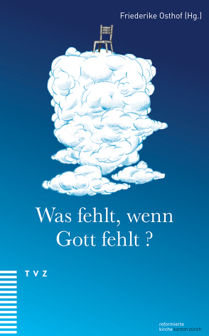 Was fehlt, wenn Gott fehlt? von Osthof,  Friederike