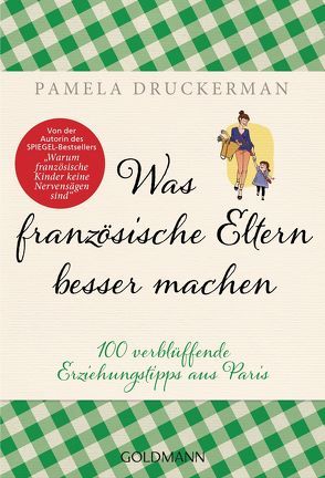 Was französische Eltern besser machen von Druckerman,  Pamela, Zeltner-Shane,  Henriette