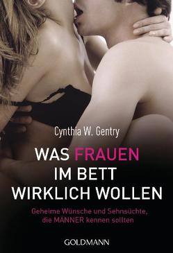 Was Frauen im Bett wirklich wollen von Gentry,  Cynthia W., Spangler,  Bettina