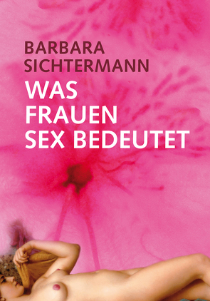 Was Frauen Sex bedeutet von Sichtermann,  Barbara