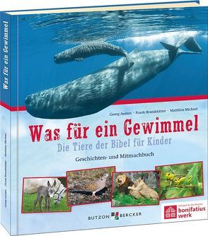 Was für ein Gewimmel – Die Tiere der Bibel für Kinder von Austen,  Georg, Brandstätter,  Frank, Micheel,  Matthias