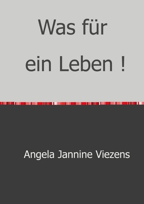 Was für ein Leben ! von Viezens,  Angela