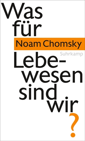 Was für Lebewesen sind wir? von Chomsky,  Noam, Schiffmann,  Michael