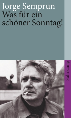 Was für ein schöner Sonntag! von Piron,  Johannes, Semprún,  Jorge