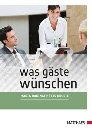 Was Gäste wünschen von Droste,  Lis, Radinger,  Maria Th.