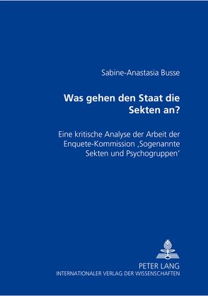 Was gehen den Staat die Sekten an? von Busse,  Sabine-Anastasia