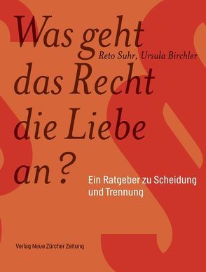 Was geht das Recht die Liebe an? von Birchler,  Ursula, Bischof,  Nicolas, Suhr,  Reto