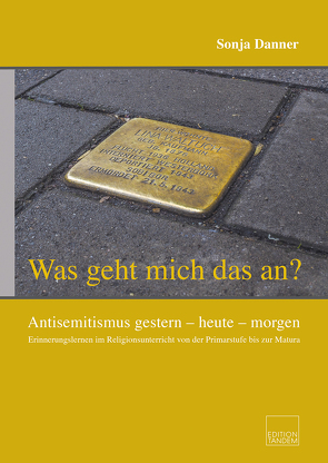 „Was geht mich das an?“ Antisemitismus gestern – heute – morgen von Danner,  Sonja